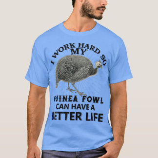 Ich arbeite hart, damit meine Guinea ein besseres  T-Shirt