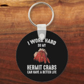 Ich arbeite hart, damit meine Hermit-Krebse ein be Schlüsselanhänger (Vorderseite)