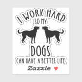 Ich arbeite hart, damit meine Hunde ein besseres L Aufkleber (Blatt)