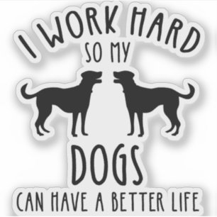 Ich arbeite hart, damit meine Hunde ein besseres L Aufkleber