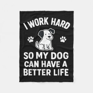 Ich arbeite hart, damit meine Hunde ein besseres L Fleecedecke