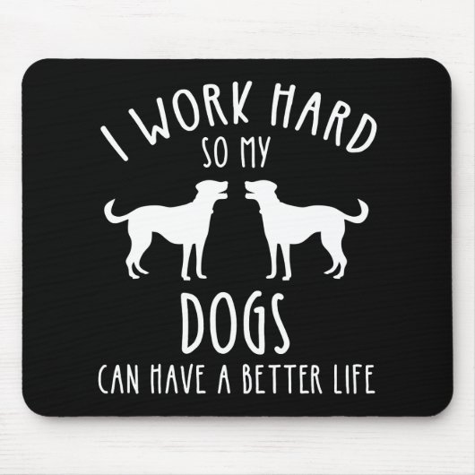 Ich arbeite hart, damit meine Hunde ein besseres L Mousepad (Vorne)