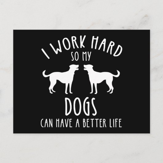 Ich arbeite hart, damit meine Hunde ein besseres L Postkarte (Vorderseite)
