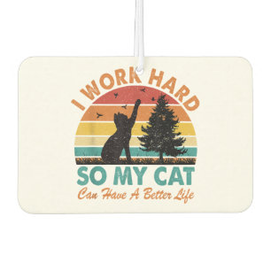 Ich arbeite hart, damit meine Katze besser leben k Autolufterfrischer