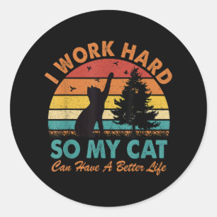Ich arbeite hart, damit meine Katze besser leben k Runder Aufkleber