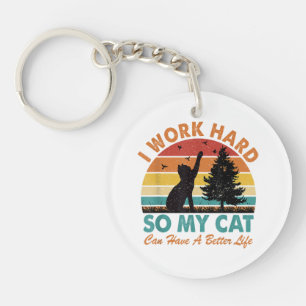 Ich arbeite hart, damit meine Katze besser leben k Schlüsselanhänger