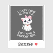 Ich arbeite hart, damit meine Katze ein besseres L Aufkleber (Blatt)