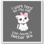 Ich arbeite hart, damit meine Katze ein besseres L Aufkleber (Vorderseite)