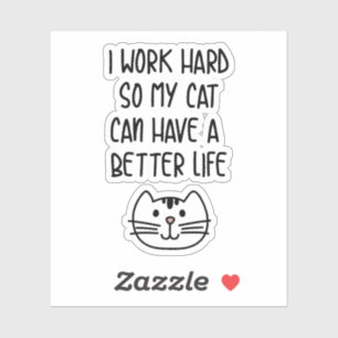 Ich arbeite hart, damit meine Katze ein besseres L Aufkleber
