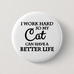 Ich arbeite hart, damit meine Katze ein besseres L Button