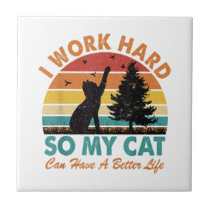 Ich arbeite hart, damit meine Katze ein besseres L Fliese