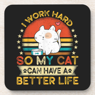Ich arbeite hart, damit MEINE Katze ein besseres L Getränkeuntersetzer