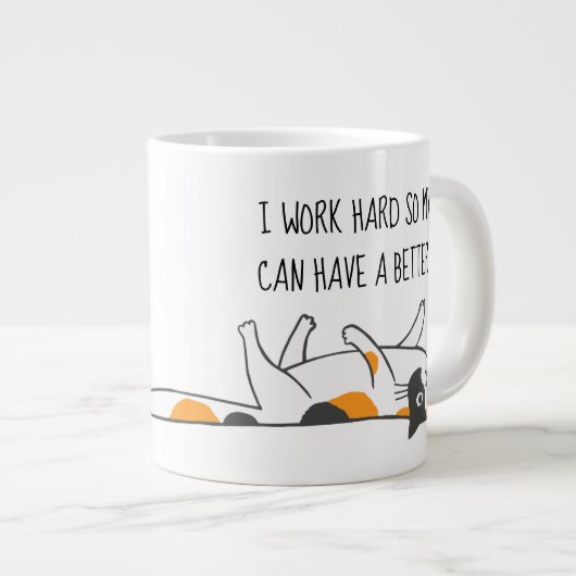 Ich arbeite hart, damit meine Katze ein besseres L Jumbo-Tasse (Vorderseite Rechts)