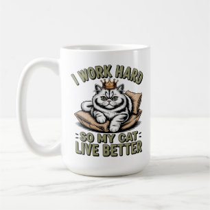 Ich arbeite hart, damit meine Katze ein besseres L Kaffeetasse