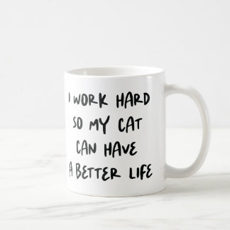 Ich arbeite hart, damit meine Katze ein besseres L Kaffeetasse