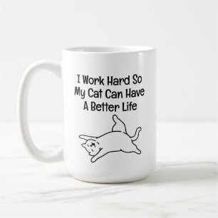 Ich arbeite hart, damit meine Katze ein besseres L Kaffeetasse