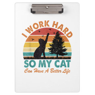 Ich arbeite hart, damit meine Katze ein besseres L Klemmbrett