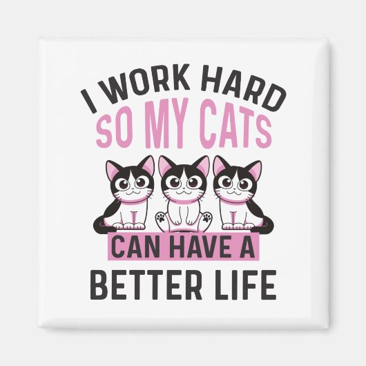 Ich arbeite hart, damit meine Katze ein besseres L Magnet (Vorne)