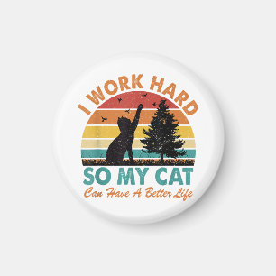 Ich arbeite hart, damit meine Katze ein besseres L Magnet