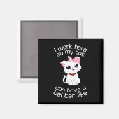 Ich arbeite hart, damit meine Katze ein besseres L Magnet (Vorderseite/Rückseite)