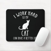 Ich arbeite hart, damit meine Katze ein besseres L Mousepad (Mit Mouse)