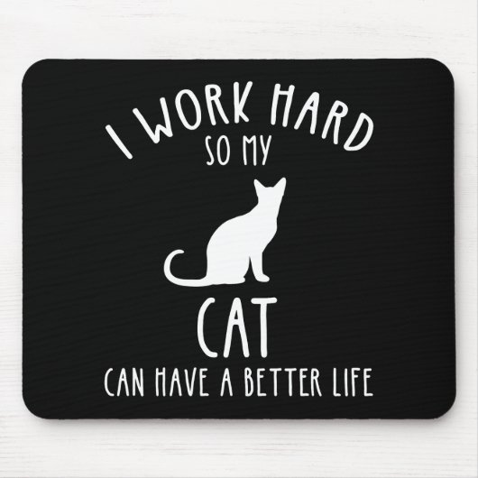Ich arbeite hart, damit meine Katze ein besseres L Mousepad (Vorne)