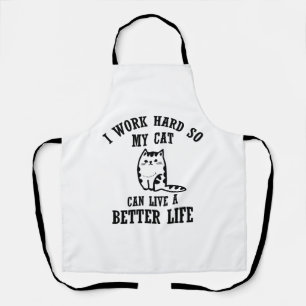 Ich arbeite hart, damit meine Katze ein besseres L Schürze