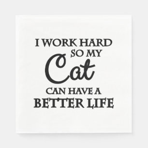 Ich arbeite hart, damit meine Katze ein besseres L Serviette