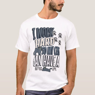 Ich arbeite hart, damit meine Katze ein besseres L T-Shirt