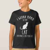 Ich arbeite hart, damit meine Katze ein besseres L T-Shirt (Vorderseite)