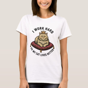 Ich arbeite hart, damit meine Katze ein besseres L T-Shirt