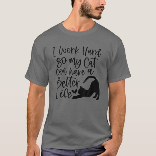 Ich arbeite hart, damit meine Katze ein besseres L T-Shirt (Vorderseite)