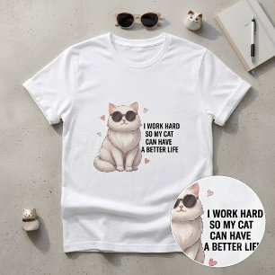 Ich arbeite hart, damit meine Katze ein besseres L T-Shirt