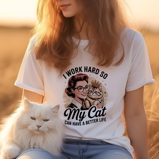 Ich arbeite hart, damit meine Katze ein besseres L T-Shirt