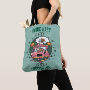 Ich arbeite hart, damit meine Katze ein besseres L Tasche