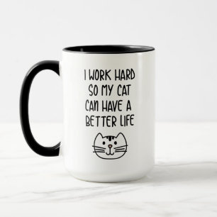 Ich arbeite hart, damit meine Katze ein besseres L Tasse