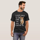Ich arbeite hart, damit meine Katze ein besseres S T-Shirt (Vorne ganz)