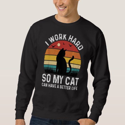 Ich arbeite hart, damit meine Katze eine bessere L Sweatshirt (Vorderseite)