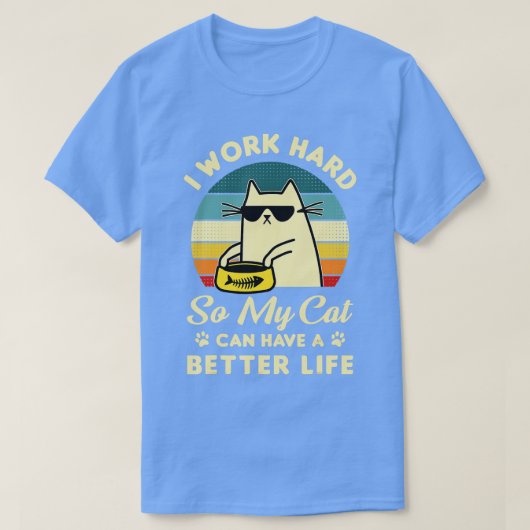 Ich arbeite hart, damit meine Katze eine bessere L T-Shirt (Design vorne)