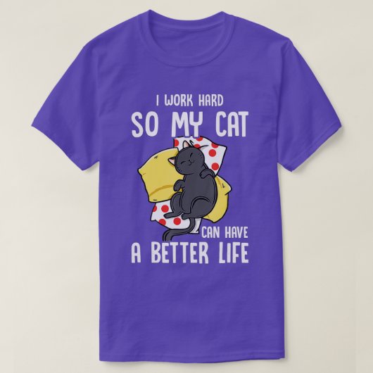 Ich arbeite hart, damit meine Katze eine bessere L T-Shirt (Design vorne)