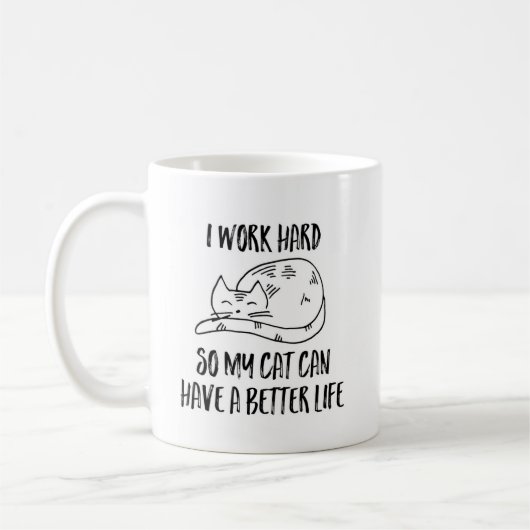 Ich arbeite hart, damit meine Katze eine bessere T Kaffeetasse (Links)