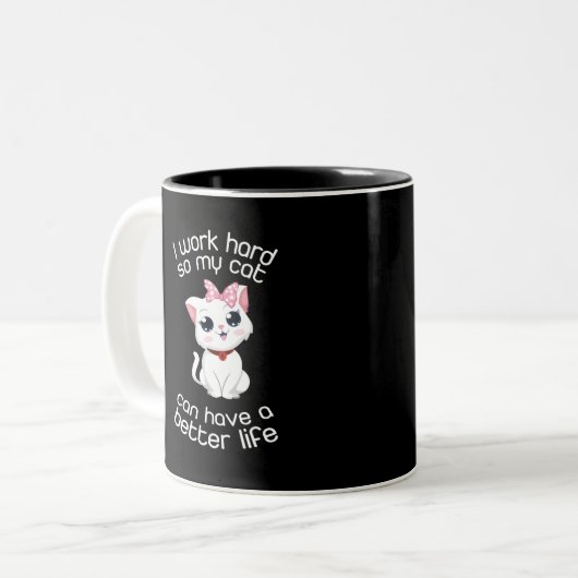 Ich arbeite hart, damit meine Katze eine bessere T Zweifarbige Tasse (Vorderseite Links)
