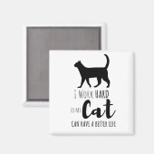 Ich arbeite hart, damit meine Katze einen besseren Magnet (Vorderseite/Rückseite)