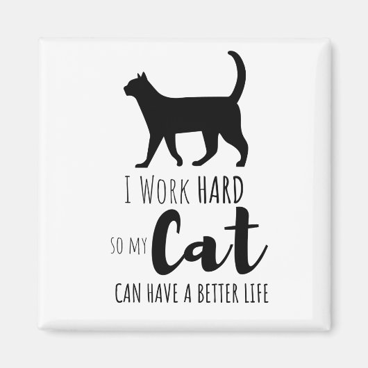Ich arbeite hart, damit meine Katze einen besseren Magnet (Vorne)