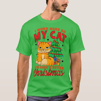 Ich arbeite hart, damit meine Katze Weihnachten be T-Shirt