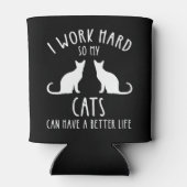 Ich arbeite hart, damit meine Katzen ein besseres Dosenkühler (Rückseite)