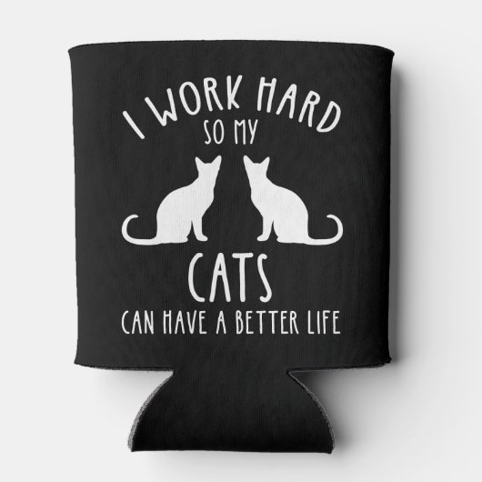 Ich arbeite hart, damit meine Katzen ein besseres Dosenkühler (Rückseite)