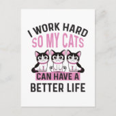 Ich arbeite hart, damit meine Katzen ein besseres Postkarte (Vorderseite)