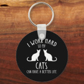 Ich arbeite hart, damit meine Katzen ein besseres Schlüsselanhänger (Vorderseite)