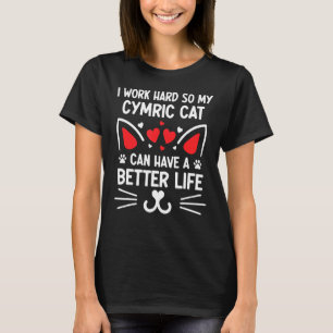 Ich arbeite hart, damit meine Katzenkatze besser w T-Shirt